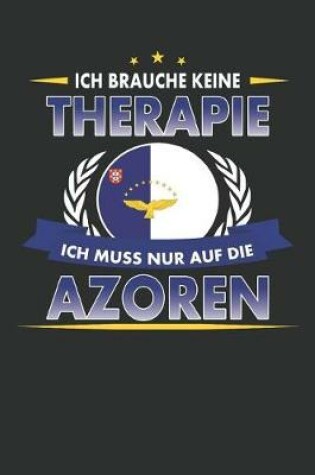 Cover of Ich Brauche Keine Therapie Ich Muss Nur Auf Die Azoren