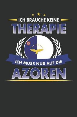 Book cover for Ich Brauche Keine Therapie Ich Muss Nur Auf Die Azoren