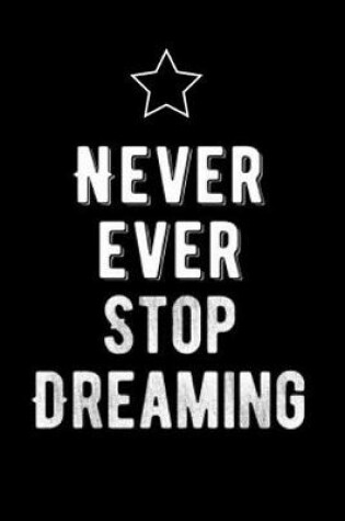 Cover of Never Ever Stop Dreaming