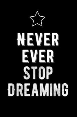 Book cover for Never Ever Stop Dreaming