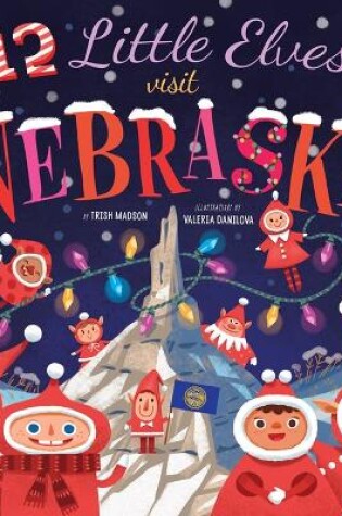 Cover of 12 Little Elves Visit Nebraska