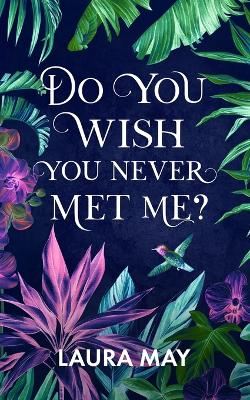 Book cover for Do You Wish You Never Met Me?