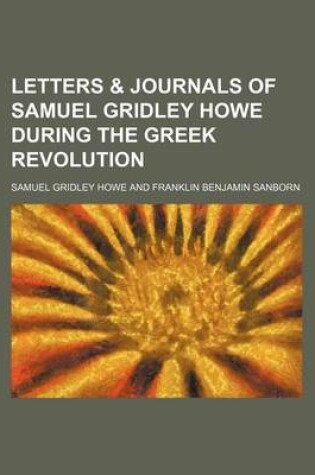 Cover of Letters & Journals of Samuel Gridley Howe During the Greek Revolution