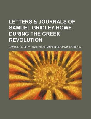 Book cover for Letters & Journals of Samuel Gridley Howe During the Greek Revolution