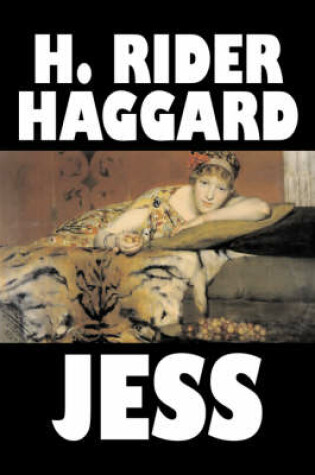Cover of Jess by H. Rider Haggard, Fiction, Fantasy, Historical, Action & Adventure, Fairy Tales, Folk Tales, Legends & Mythology