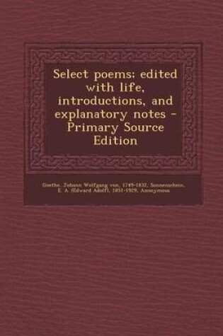 Cover of Select Poems; Edited with Life, Introductions, and Explanatory Notes - Primary Source Edition