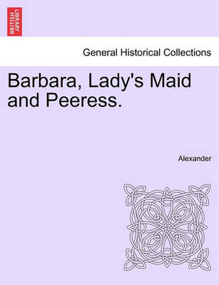 Book cover for Barbara, Lady's Maid and Peeress.