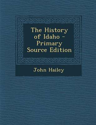 Book cover for The History of Idaho - Primary Source Edition