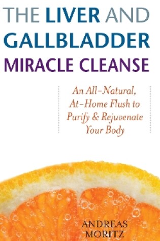Cover of The Liver and Gallbladder Miracle Cleanse