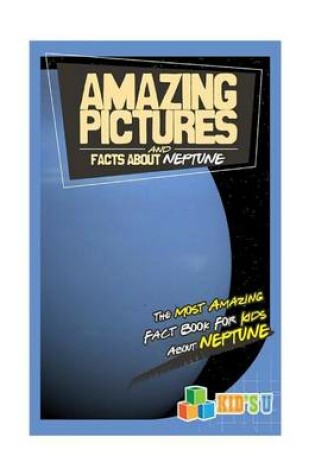 Cover of Amazing Pictures and Facts about Neptune