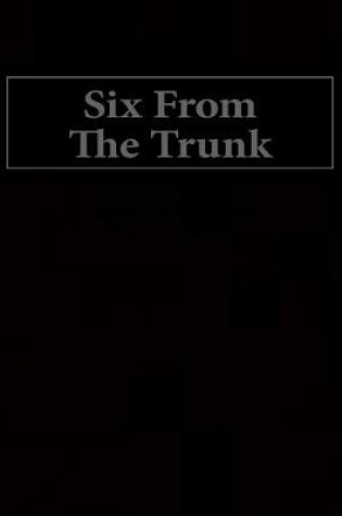 Cover of Six From The Trunk