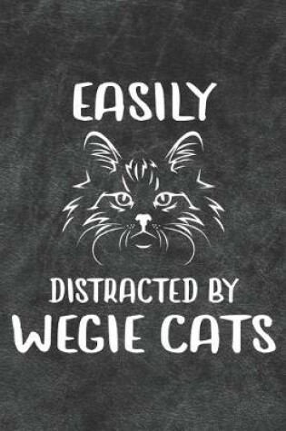 Cover of Easily Distracted By Wegie Cats Notebook Journal