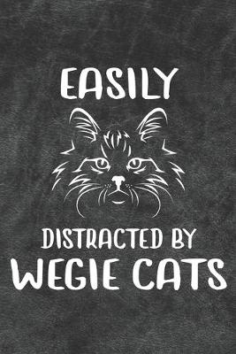 Book cover for Easily Distracted By Wegie Cats Notebook Journal