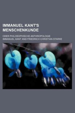 Cover of Immanuel Kant's Menschenkunde; Oder Philosophische Anthropologie