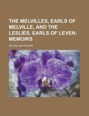 Book cover for The Melvilles, Earls of Melville, and the Leslies, Earls of Leven