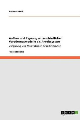 Cover of Aufbau und Eignung unterschiedlicher Vergutungsmodelle als Anreizsystem