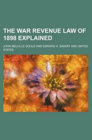 Cover of The War Revenue Law of 1898 Explained