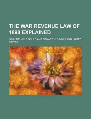 Book cover for The War Revenue Law of 1898 Explained