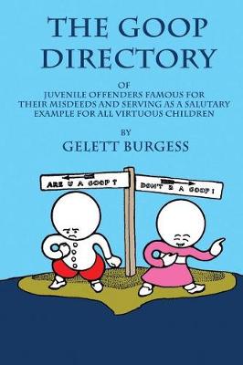 Book cover for The Goop Directory of Juvenile Offenders Famous for Their Misdeeds and Serving as a Salutary Example for All Virtuous Children