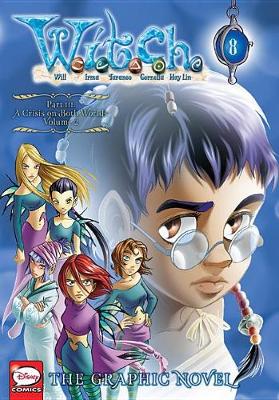 Cover of W.I.T.C.H.: The Graphic Novel, Part III. a Crisis on Both Worlds, Vol. 2