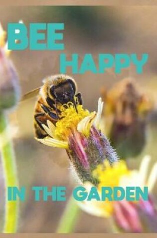 Cover of Bee Happy In The Garden