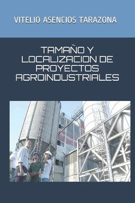 Book cover for Tamano Y Localizacion de Proyectos Agroindustriales