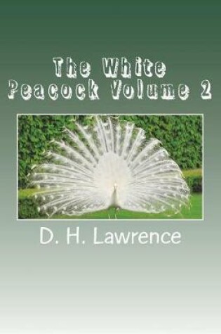 Cover of The White Peacock Volume 2