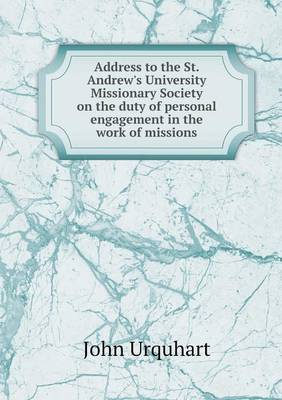 Book cover for Address to the St. Andrew's University Missionary Society on the duty of personal engagement in the work of missions