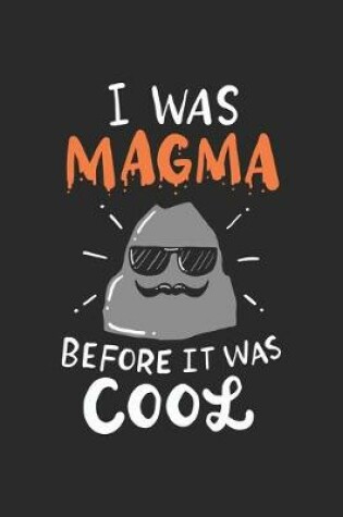 Cover of I Was Magma Before It Was Cool
