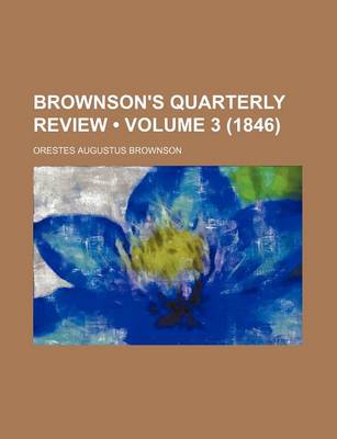 Book cover for Brownson's Quarterly Review (Volume 3 (1846))