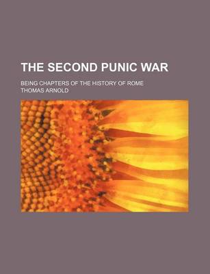 Book cover for The Second Punic War; Being Chapters of the History of Rome