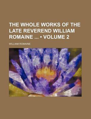 Book cover for The Whole Works of the Late Reverend William Romaine (Volume 2)