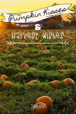 Book cover for Pumpkin Kisses and Harvest Wishes Journal