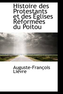 Book cover for Histoire Des Protestants Et Des Eglises Reformees Du Poitou