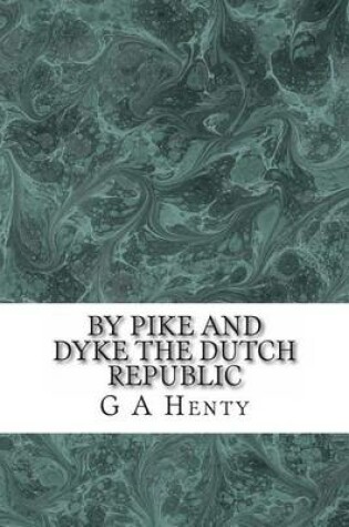Cover of By Pike and Dyke the Dutch Republic