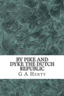 Book cover for By Pike and Dyke the Dutch Republic