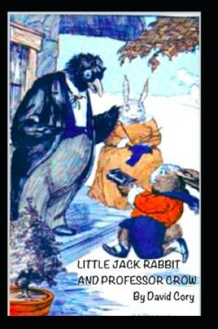 Cover of Little Jack Rabbit and Professor Crow