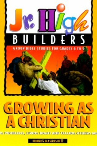 Cover of Jr High Builders Growing as a Christian Book 4