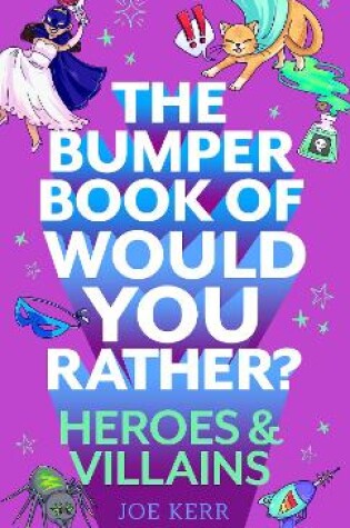 Cover of The Bumper Book of Would You Rather?: Heroes and Villains edition