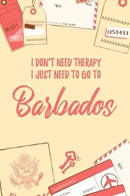 Book cover for I Don't Need Therapy I Just Need To Go To Barbados