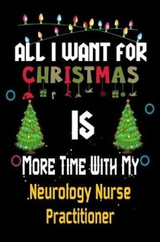 Cover of All I want for Christmas is more time with my Neurology Nurse Practitioner