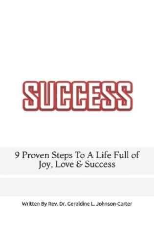 Cover of 9 Proven Steps To Creating A Life Full Of Joy, Love & Success