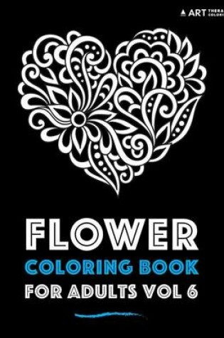 Cover of Flower Coloring Book For Adults Vol 6