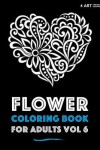 Book cover for Flower Coloring Book For Adults Vol 6