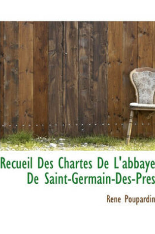 Cover of Recueil Des Chartes de L'Abbaye de Saint-Germain-Des-Pres