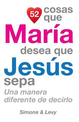 Cover of 52 Cosas Que María Desea Que Jesús Sepa