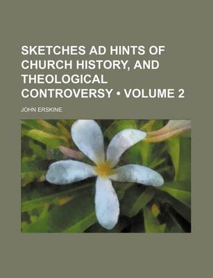 Book cover for Sketches Ad Hints of Church History, and Theological Controversy (Volume 2)