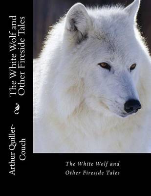 Book cover for The White Wolf and Other Fireside Tales