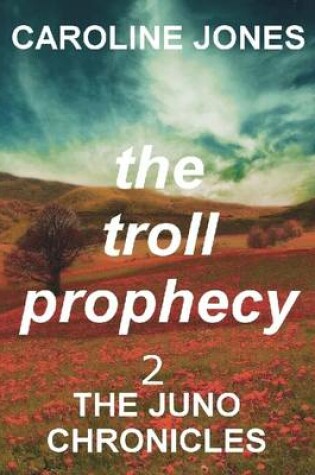 Cover of The Troll Prophecy: the Juno Chronicles Vol 2