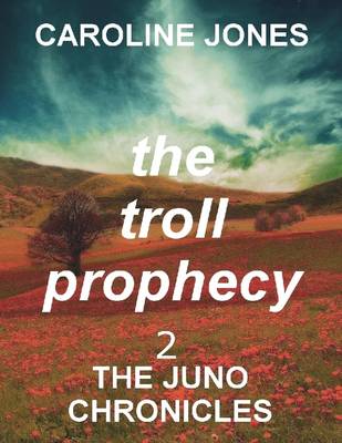 Book cover for The Troll Prophecy: the Juno Chronicles Vol 2